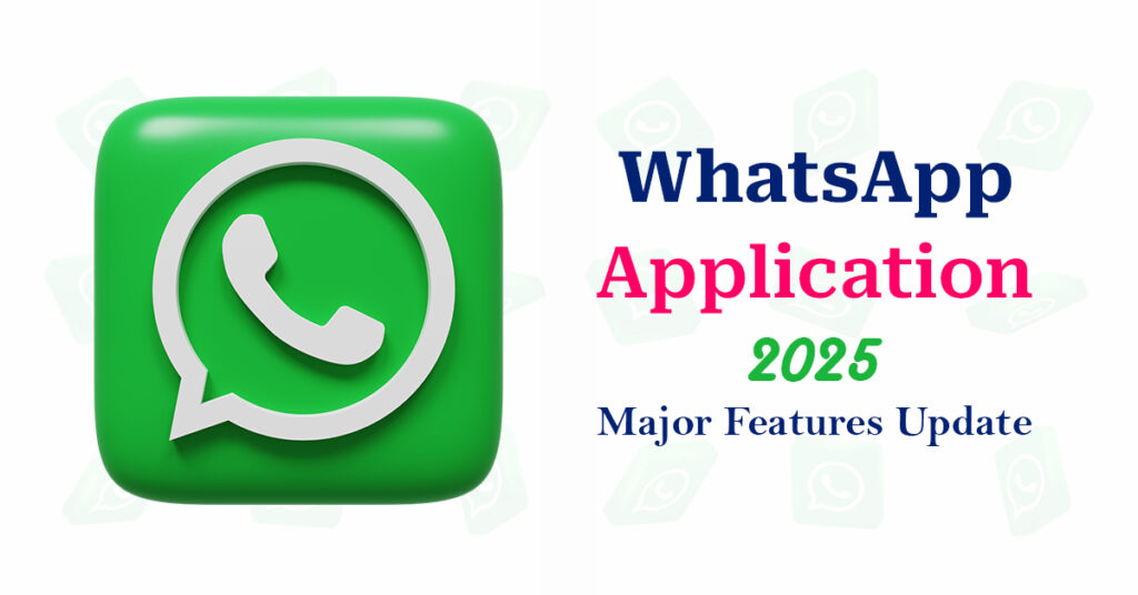 WhatsApp App 2025 Update Features: Everything You Need to Know