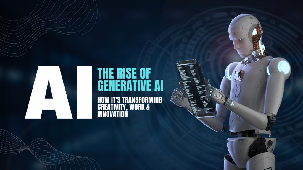 The Rise of Generative AI A Technological Revolution Redefining Creativity and Productivity